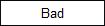 Bad