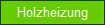 Holzheizung